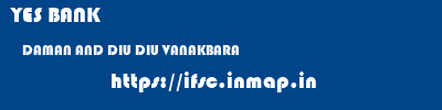 YES BANK  DAMAN AND DIU DIU VANAKBARA   ifsc code